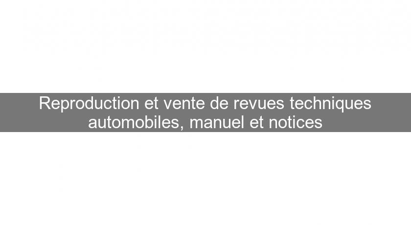 Reproduction et vente de revues techniques automobiles, manuel et notices Reproduction et vente de revues techniques automobiles, manuel et notices