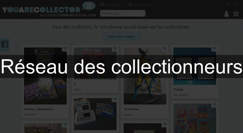 Réseau des collectionneurs Réseau des collectionneurs