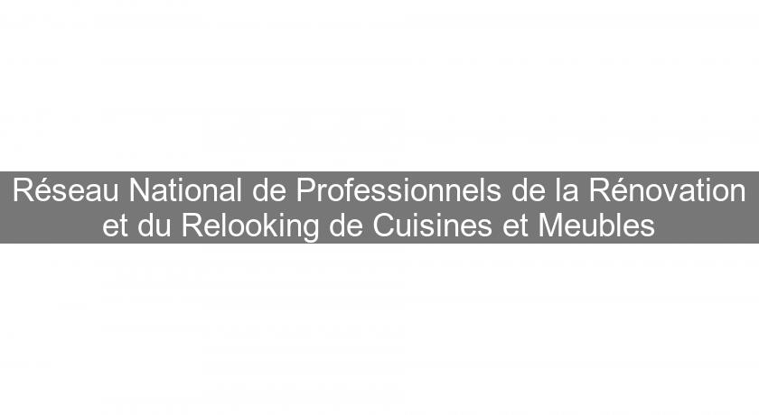 Réseau National de Professionnels de la Rénovation et du Relooking de Cuisines et Meubles