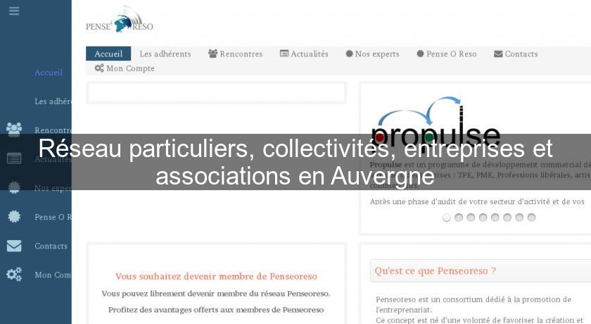 Réseau particuliers, collectivités, entreprises et associations en Auvergne Réseau particuliers, collectivités, entreprises et associations en Auvergne