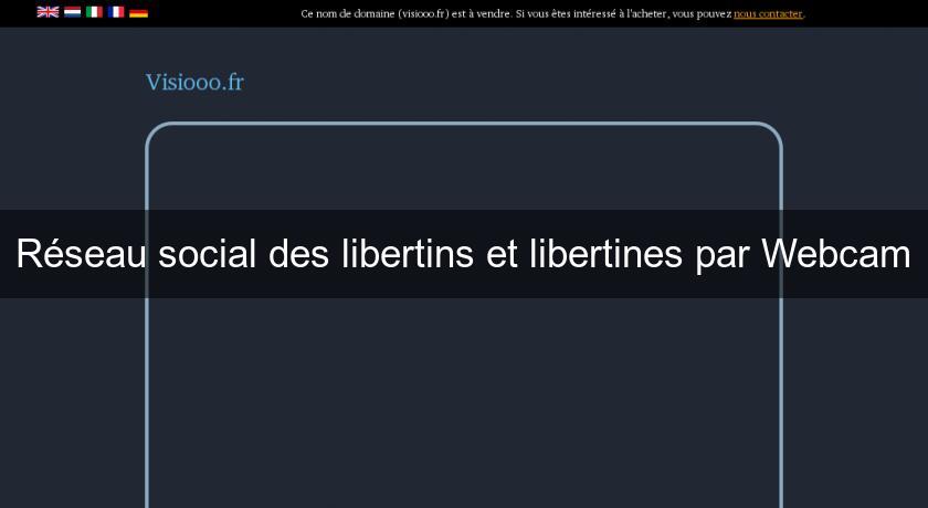 Réseau social des libertins et libertines par Webcam