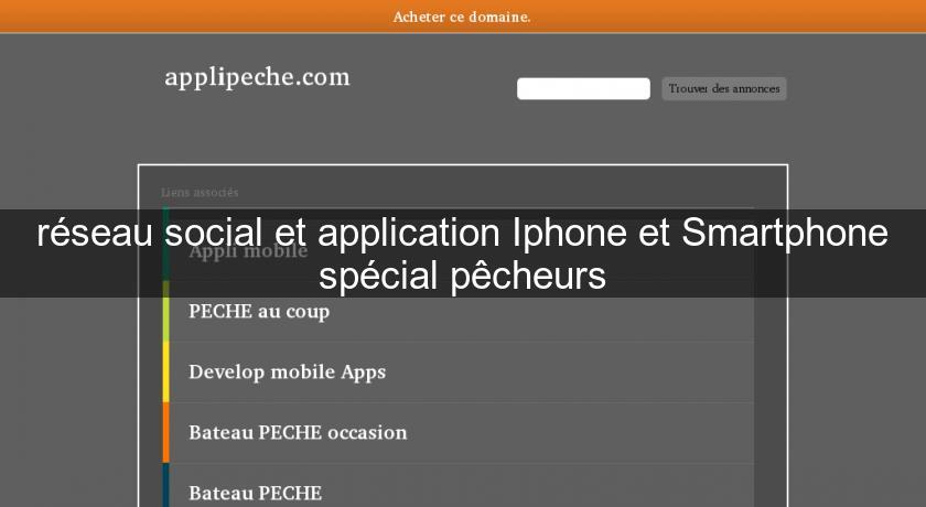 réseau social et application Iphone et Smartphone spécial pêcheurs