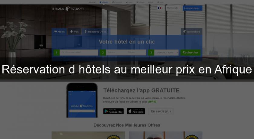 Réservation d'hôtels au meilleur prix en Afrique Réservation d'hôtels au meilleur prix en Afrique
