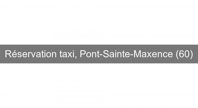 Réservation taxi, Pont-Sainte-Maxence (60)