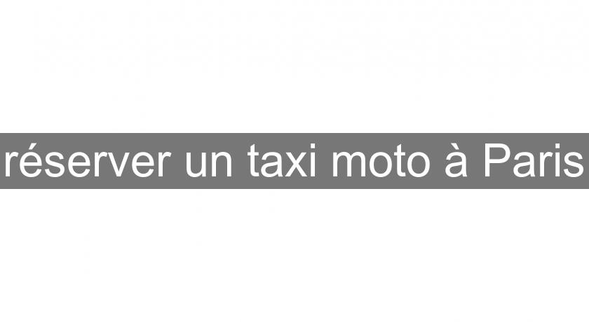 réserver un taxi moto à Paris réserver un taxi moto à Paris