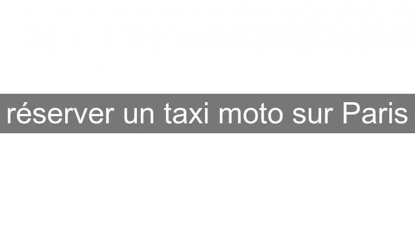réserver un taxi moto sur Paris