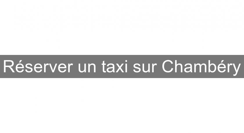 Réserver un taxi sur Chambéry