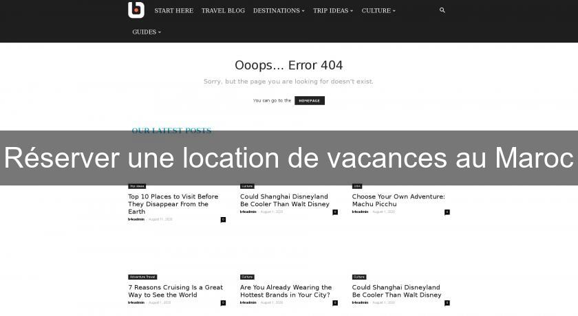 Réserver une location de vacances au Maroc