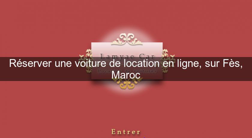 Réserver une voiture de location en ligne, sur Fès, Maroc Réserver une voiture de location en ligne, sur Fès, Maroc