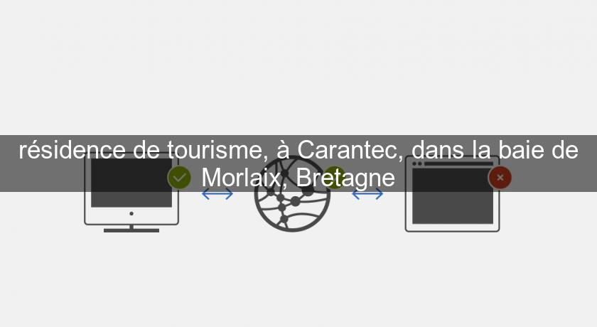 résidence de tourisme, à Carantec, dans la baie de Morlaix, Bretagne résidence de tourisme, à Carantec, dans la baie de Morlaix, Bretagne