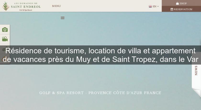 Résidence de tourisme, location de villa et appartement de vacances près du Muy et de Saint Tropez, dans le Var