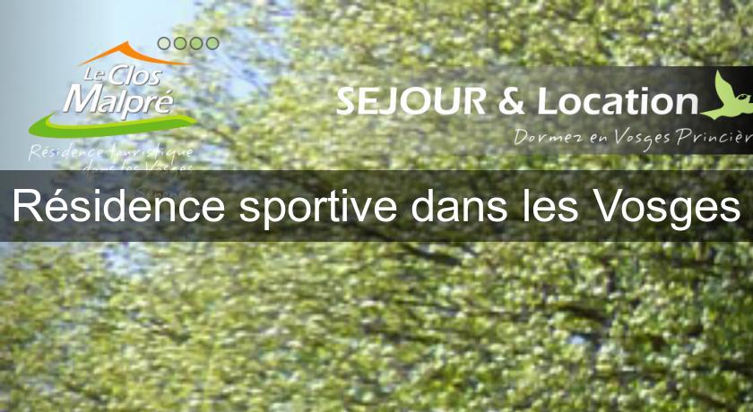 Résidence sportive dans les Vosges Résidence sportive dans les Vosges