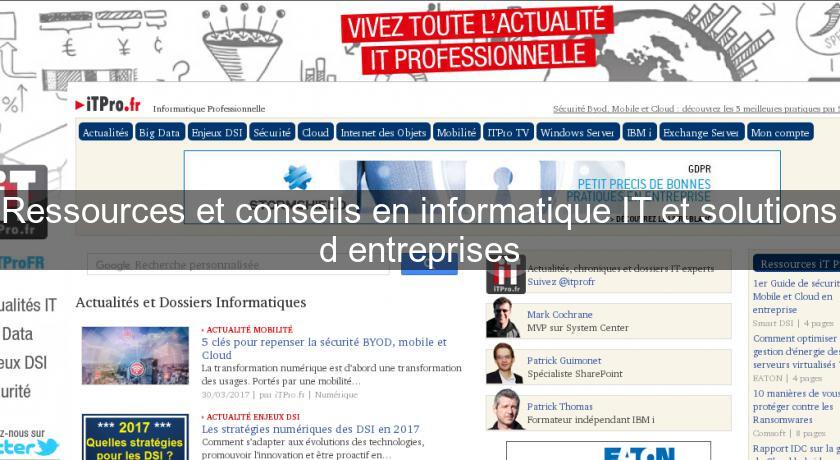 Ressources et conseils en informatique IT et solutions d'entreprises