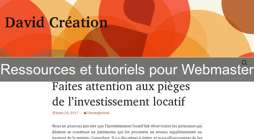 Ressources et tutoriels pour Webmaster Ressources et tutoriels pour Webmaster