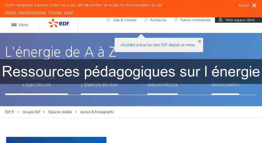 Ressources pédagogiques sur l'énergie Ressources pédagogiques sur l'énergie