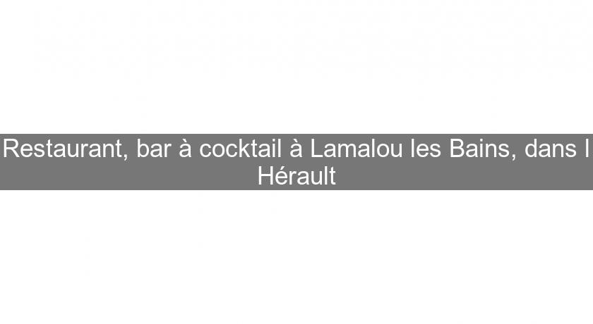 Restaurant, bar à cocktail à Lamalou les Bains, dans l'Hérault