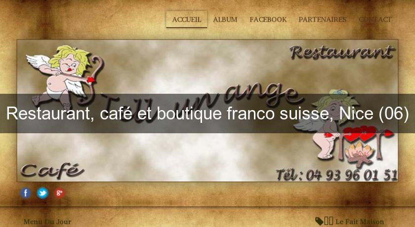 Restaurant, café et boutique franco suisse, Nice (06) Restaurant, café et boutique franco suisse, Nice (06)