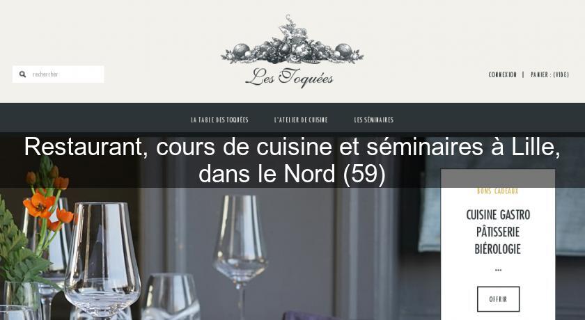 Restaurant, cours de cuisine et séminaires à Lille, dans le Nord (59)