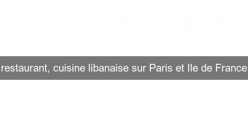 restaurant, cuisine libanaise sur Paris et Ile de France