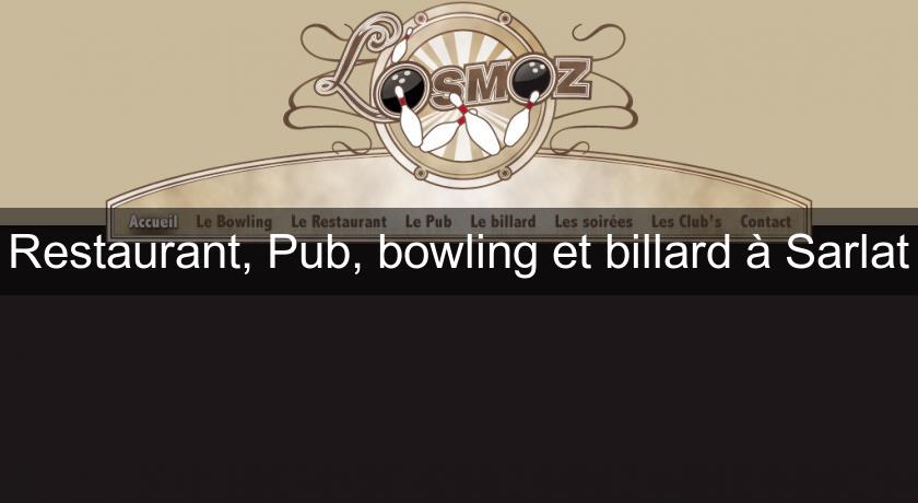 Restaurant, Pub, bowling et billard à Sarlat Restaurant, Pub, bowling et billard à Sarlat