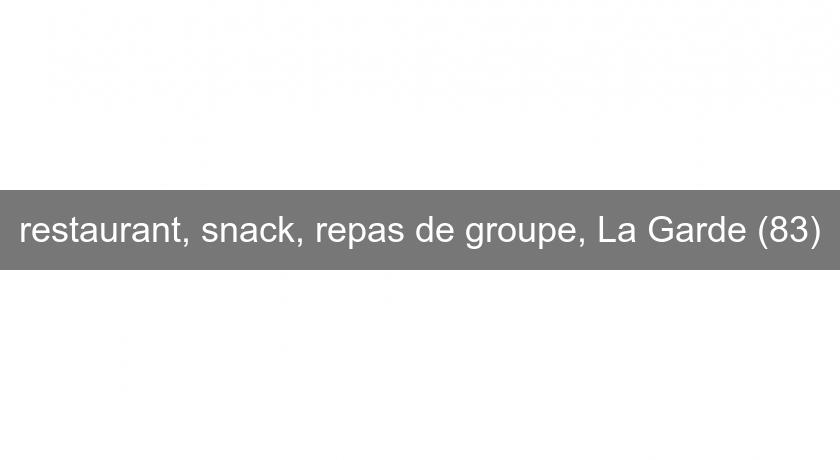 restaurant, snack, repas de groupe, La Garde (83) restaurant, snack, repas de groupe, La Garde (83)