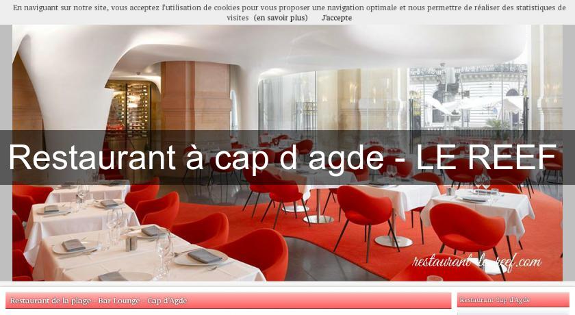 Restaurant à cap d'agde - LE REEF Restaurant à cap d'agde - LE REEF