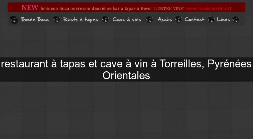 restaurant à tapas et cave à vin à Torreilles, Pyrénées Orientales restaurant à tapas et cave à vin à Torreilles, Pyrénées Orientales