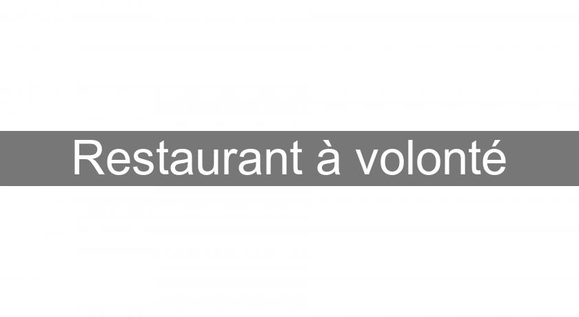 Restaurant à volonté