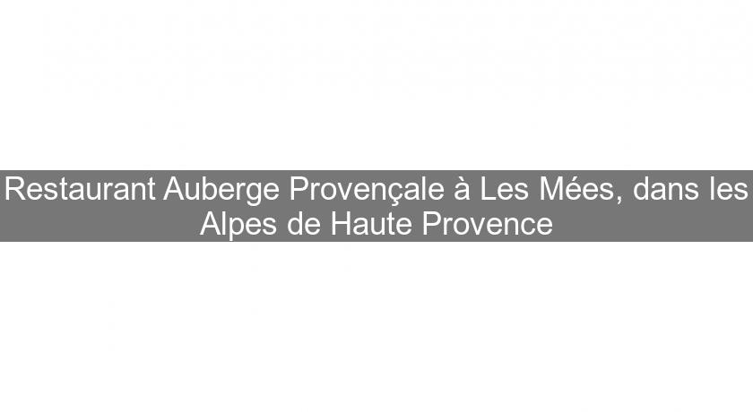 Restaurant Auberge Provençale à Les Mées, dans les Alpes de Haute Provence Restaurant Auberge Provençale à Les Mées, dans les Alpes de Haute Provence