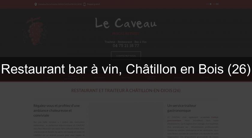 Restaurant bar à vin, Châtillon en Bois (26) Restaurant bar à vin, Châtillon en Bois (26)