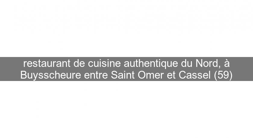 restaurant de cuisine authentique du Nord, à Buysscheure entre Saint Omer et Cassel (59)