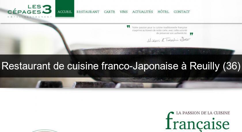 Restaurant de cuisine franco-Japonaise à Reuilly (36) Restaurant de cuisine franco-Japonaise à Reuilly (36)