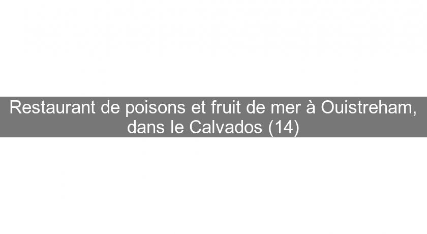 Restaurant de poisons et fruit de mer à Ouistreham, dans le Calvados (14)