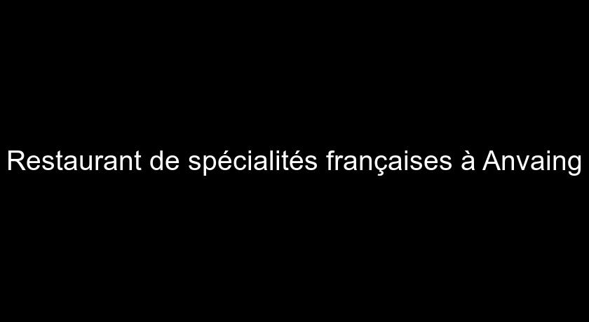 Restaurant de spécialités françaises à Anvaing Restaurant de spécialités françaises à Anvaing