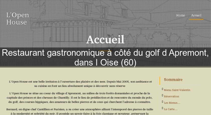Restaurant gastronomique à côté du golf d'Apremont, dans l'Oise (60) Restaurant gastronomique à côté du golf d'Apremont, dans l'Oise (60)