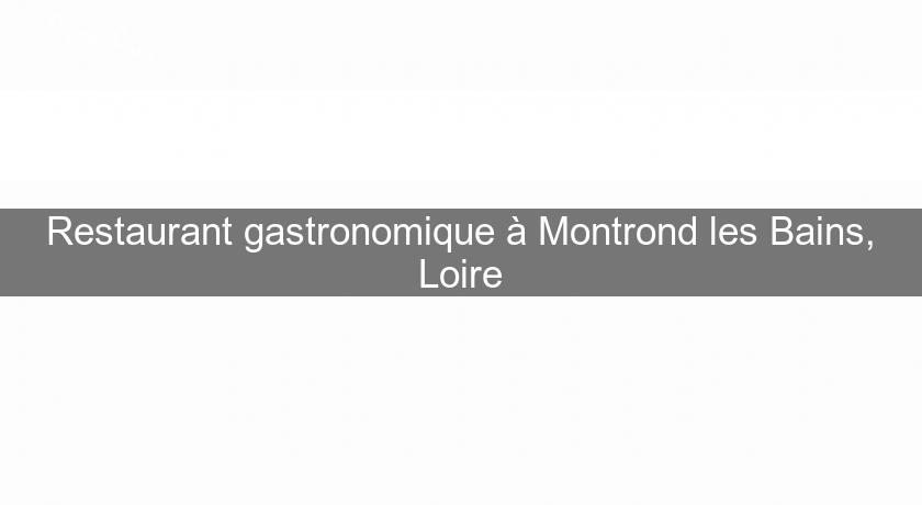 Restaurant gastronomique à Montrond les Bains, Loire