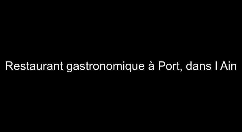 Restaurant gastronomique à Port, dans l'Ain