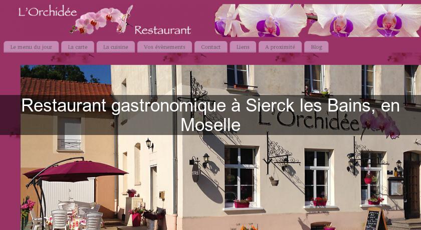 Restaurant gastronomique à Sierck les Bains, en Moselle