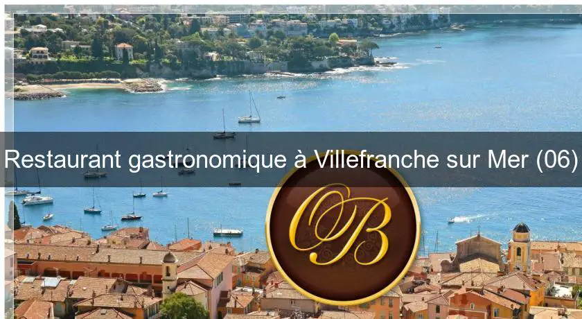 Restaurant gastronomique à Villefranche sur Mer (06)
