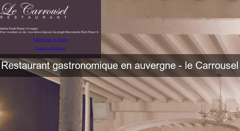 Restaurant gastronomique en auvergne - le Carrousel