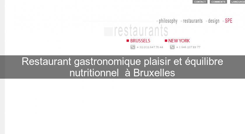 Restaurant gastronomique plaisir et équilibre nutritionnel à Bruxelles Restaurant gastronomique plaisir et équilibre nutritionnel à Bruxelles