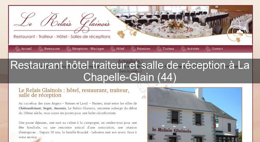 Restaurant hôtel traiteur et salle de réception à La Chapelle-Glain (44) Restaurant hôtel traiteur et salle de réception à La Chapelle-Glain (44)