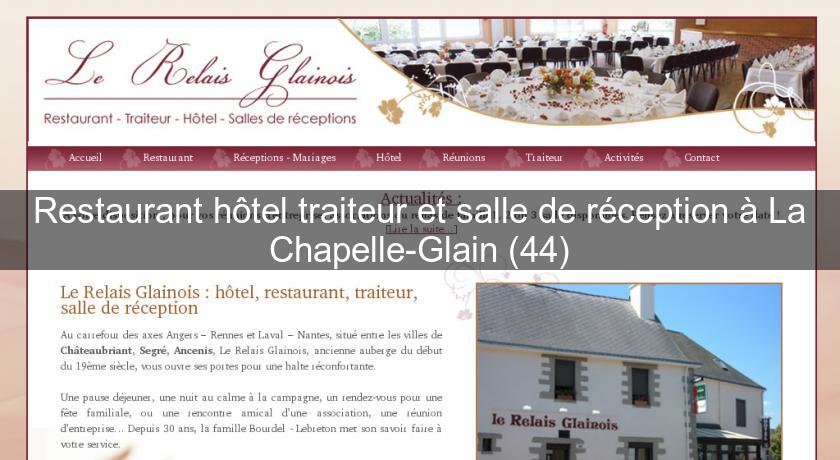 Restaurant hôtel traiteur et salle de réception à La Chapelle-Glain (44)