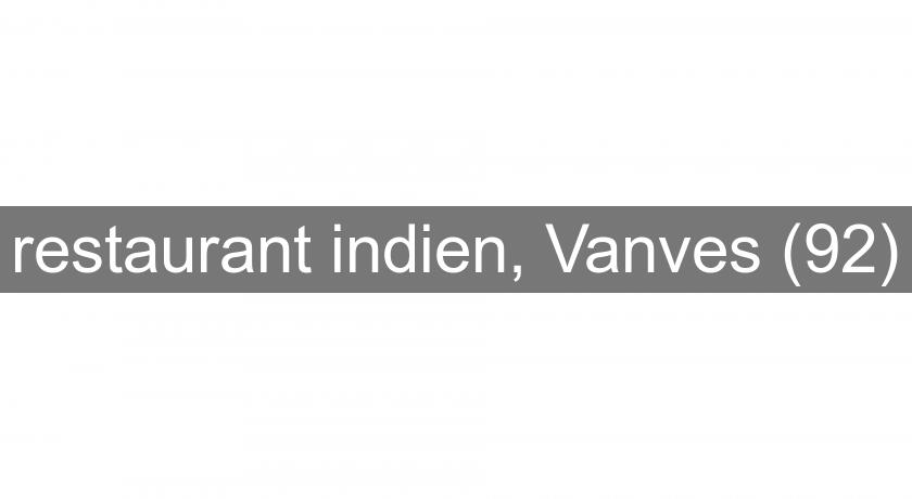 restaurant indien, Vanves (92) restaurant indien, Vanves (92)