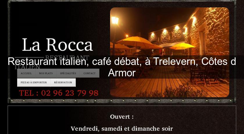 Restaurant italien, café débat, à Trelevern, Côtes d'Armor Restaurant italien, café débat, à Trelevern, Côtes d'Armor