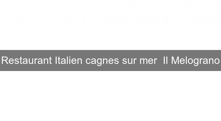 Restaurant Italien cagnes sur mer Il Melograno Restaurant Italien cagnes sur mer Il Melograno