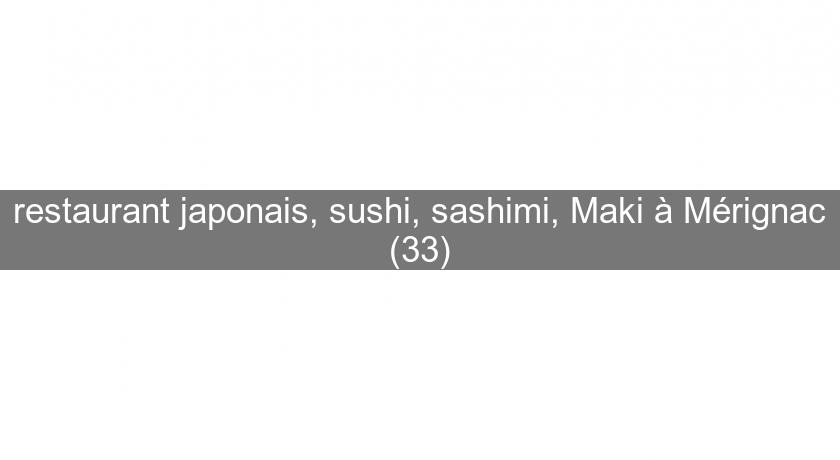 restaurant japonais, sushi, sashimi, Maki à Mérignac (33)