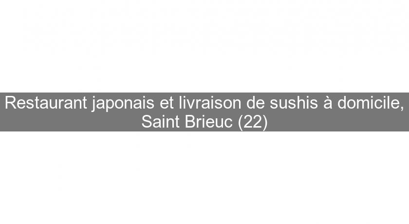 Restaurant japonais et livraison de sushis à domicile, Saint Brieuc (22)