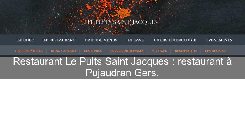 Restaurant Le Puits Saint Jacques : restaurant à Pujaudran Gers. Restaurant Le Puits Saint Jacques : restaurant à Pujaudran Gers.
