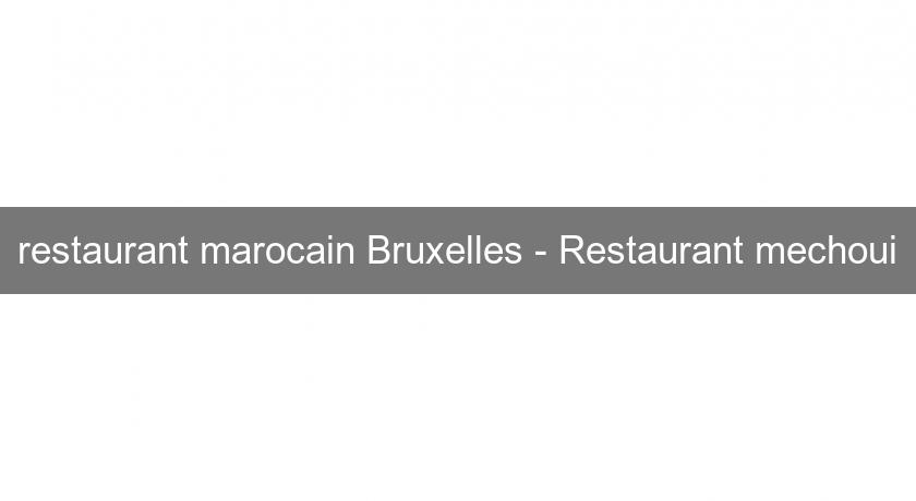 restaurant marocain Bruxelles - Restaurant mechoui restaurant marocain Bruxelles - Restaurant mechoui